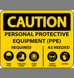 Caution Ppe Required As Needed Sign On White