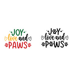 Joy Love And Paws Christmas Dog Shirt Design