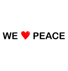 We Love Peace