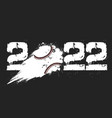 happy new year 2022 and baseball ball vector image