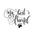 my best friend - hand lettering text positive vector image