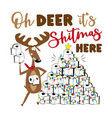 oh deer its shitmas here - funny reindeer vector image