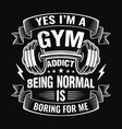 gym quote - t shirt design vector image