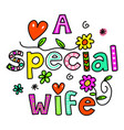 a special wife hand drawn text lettering vector image vector image