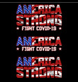 usa strong fight covid-19 design vector image vector image