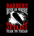barbers rush in where stylist barber quote vector image vector image