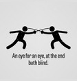 an eye for eye at the end both blind vector image