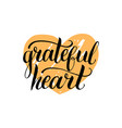 with grateful heart lettering vector image