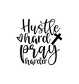 hustle hard pray harder vector image