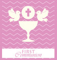 doves and chalice with holy host to first vector image