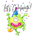 lets celebrate poster with green monster blowing vector image