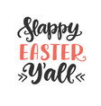 happy easter yall hand lettered quote vector image vector image