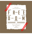 freedom is pride and honour graphic design vector image