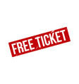 free ticket rubber stamp seal vector image vector image