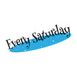 Every saturday rubber stamp Royalty Free Vector Image