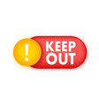 keep out danger great design for any purposes vector image vector image