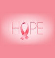 pink ribbon with hope cancer awareness concept vector image vector image