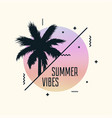 summer vibes poster vector image vector image