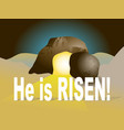 he is risen easter tomb stone vector image