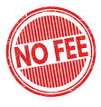 no fee grunge rubber stamp vector image vector image