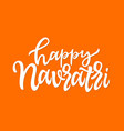 happy navratri - hand drawn brush pen vector image