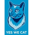 yes we cat poster vector image