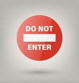 do not enter white and red round glossy vector image