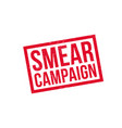 smear campaign rubber stamp vector image