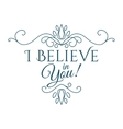i believe in you lettering vector image