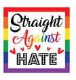 straight against hate on white background vector image