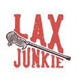 t-shirt design slogan typography lax junkie vector image vector image