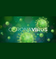 covid19-19 coronavirus outbreak design with virus vector image vector image