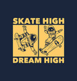 t-shirt design skate high dream vector image vector image