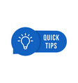 blue speech bubble with quick tips text vector image vector image