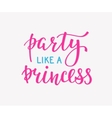 party like a princess lettering quote typography vector image