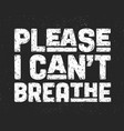 i cant breathe text message for protest action vector image