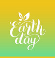 happy earth day hand lettering card background vector image