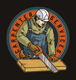 carpentry worker vintage badge with inscription vector image