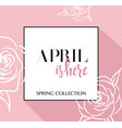 design banner with lettering april is here logo vector image