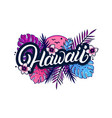 hawaii hand written lettering with palm vector image