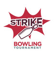 bowling tournament poster or logo template vector image