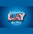 4th of july independence day of the usa vector image vector image
