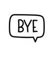 Goodbye inscription text in speech bubble Vector Image