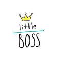 little boss slogan hand lettering quotes to print vector image