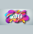 2019 new year on the background of a liquid color vector image vector image