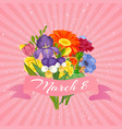 8 march women s day floral card with flowers vector image vector image