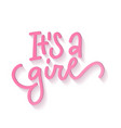 it s a girl pink monoline calligraphy lettering vector image
