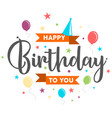 letter happy birthday to you vector image