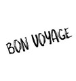 Bon Voyage Rubber Stamp Royalty Free Vector Image