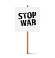 white protest sign on wooden holder stop war vector image